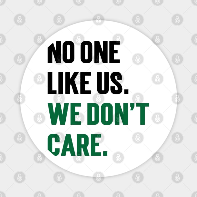 No One Like Us We Don't Care v2 Magnet by Emma